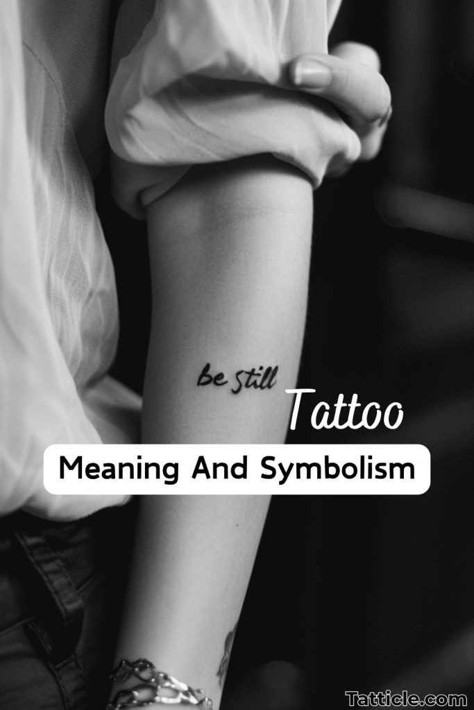 be still tattoo meaning and symbolism